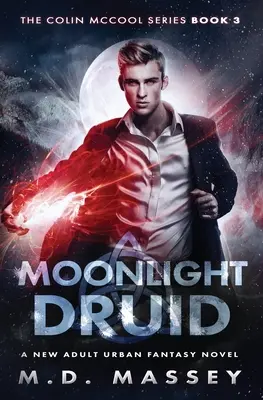 Moonlight Druid: Ein neuer Urban-Fantasy-Roman für Erwachsene - Moonlight Druid: A New Adult Urban Fantasy Novel