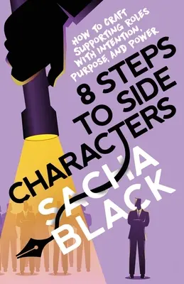 8 Schritte zu Nebencharakteren: Wie man Nebenrollen mit Absicht, Zweck und Macht gestaltet - 8 Steps to Side Characters: How to Craft Supporting Roles with Intention, Purpose, and Power