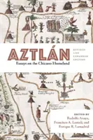 Aztln: Essays über das Heimatland der Chicanos, überarbeitete und erweiterte Ausgabe - Aztln: Essays on the Chicano Homeland, Revised and Expanded Edition