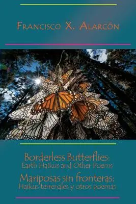 Grenzenlose Schmetterlinge: Erd-Haikus und andere Gedichte / Mariposas Sin Fronteras: Haikus Terrenales Y Otros Poemas - Borderless Butterflies: Earth Haikus and Other Poems / Mariposas Sin Fronteras: Haikus Terrenales Y Otros Poemas