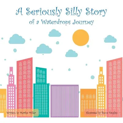 Eine ernsthaft alberne Geschichte: Von der Reise eines Wassertropfens - A Seriously Silly Story: Of a Waterdrops Journey