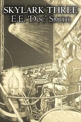 Skylark Three von E. E. 'Doc' Smith, Science Fiction, Abenteuer, Weltraum-Oper - Skylark Three by E. E. 'Doc' Smith, Science Fiction, Adventure, Space Opera