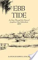 Ebbe und Flut: Aus der Sicht des Tagebuchs von Josephine Clay Habersham, 1863 - Ebb Tide: As Seen Through the Diary of Josephine Clay Habersham, 1863