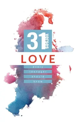 Liebe: 31 Verse, die jeder Teenager kennen sollte - Love: 31 Verses Every Teenager Should Know