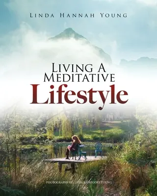 Ein meditativer Lebensstil - Living A Meditative Lifestyle
