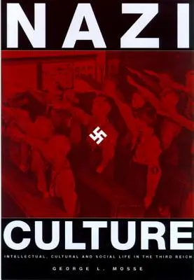 Nazi-Kultur: Intellektuelles, kulturelles und soziales Leben im Dritten Reich - Nazi Culture: Intellectual, Cultural and Social Life in the Third Reich