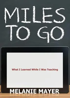 Meilen zu gehen: Was ich während meiner Lehrtätigkeit gelernt habe - Miles to Go: What I Learned While I Was Teaching