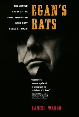 Egans Ratten: Die unerzählte Geschichte der Bande, die während der Prohibition St. Louis beherrschte - Egan's Rats: The Untold Story of the Prohibition-Era Gang That Ruled St. Louis