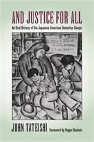 Und Gerechtigkeit für alle: Eine mündliche Geschichte der japanisch-amerikanischen Internierungslager - And Justice for All: An Oral History of the Japanese American Detention Camps