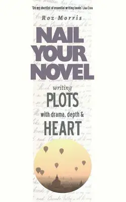 Plots mit Drama, Tiefe und Herz schreiben: So gelingt Ihr Roman - Writing Plots With Drama, Depth & Heart: Nail Your Novel