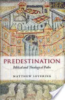 Prädestination: Biblische und theologische Wege - Predestination: Biblical and Theological Paths