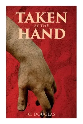 An der Hand genommen: Schottischer Roman - Taken by the Hand: Scottish Novel