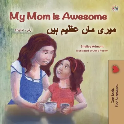 My Mom is Awesome (Englisch Urdu Bilinguales Buch für Kinder) - My Mom is Awesome (English Urdu Bilingual Book for Kids)