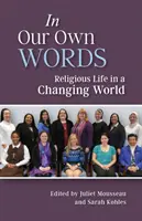 In unseren eigenen Worten: Religiöses Leben in einer sich verändernden Welt - In Our Own Words: Religious Life in a Changing World