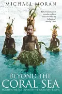 Jenseits des Korallenmeeres: Reisen in die alten Reiche des Südwestpazifiks - Beyond the Coral Sea: Travels in the Old Empires of the South-West Pacific