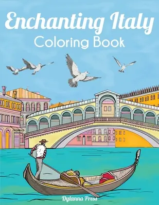 Bezauberndes Italien-Malbuch: Schöne Wahrzeichen, Landschaften und Städte - Enchanting Italy Coloring Book: Beautiful Landmarks, Landscapes, and Cities