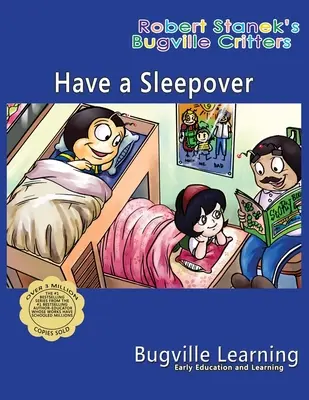 Mach eine Pyjamaparty. Ein Bugville Critters Bilderbuch: 15. Jahrestag - Have a Sleepover. A Bugville Critters Picture Book: 15th Anniversary