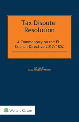 Lösung von Steuerstreitigkeiten: Ein Kommentar zur EU-Ratsrichtlinie 2017/185 - Tax Dispute Resolution: A Commentary on the EU Council Directive 2017/185