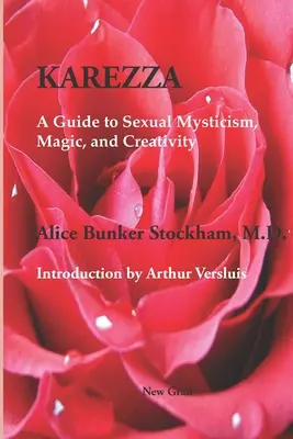 Karezza: Ein Leitfaden für sexuelle Mystik, Magie und Kreativität - Karezza: A Guide to Sexual Mysticism, Magic, and Creativity