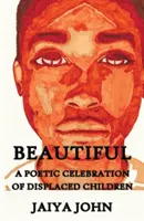 Wunderschön: Ein poetisches Fest für vertriebene Kinder - Beautiful: A Poetic Celebration of Displaced Children