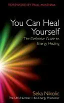 Du kannst dich selbst heilen: Der endgültige Leitfaden für Energieheilung - You Can Heal Yourself: The Definitive Guide to Energy Healing
