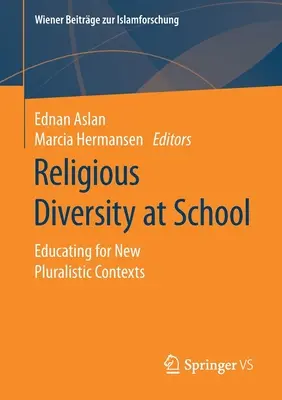 Religiöse Vielfalt in der Schule: Erziehung für neue pluralistische Kontexte - Religious Diversity at School: Educating for New Pluralistic Contexts