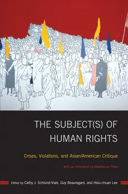 Das Thema der Menschenrechte: Krisen, Verstöße und asiatisch-amerikanische Kritik - The Subject(s) of Human Rights: Crises, Violations, and Asian/American Critique
