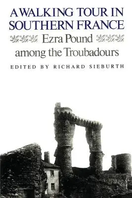 Ein Spaziergang in Südfrankreich: Ezra Pound unter den Troubadouren - A Walking Tour In Southern France: Ezra Pound Among the Troubadours