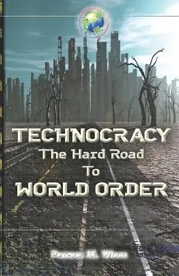 Technokratie: Der harte Weg zur Weltordnung - Technocracy: The Hard Road to World Order