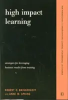 Hochwirksames Lernen: Strategien zur Steigerung von Leistung und Geschäftsergebnissen durch Schulungsinvestitionen - High Impact Learning: Strategies for Leveraging Performance and Business Results from Training Investments