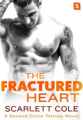 Das zerbrochene Herz: Eine schwelende, sexy Tattoo-Romanze - The Fractured Heart: A Smoldering, Sexy Tattoo Romance