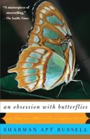 Besessenheit mit Schmetterlingen: Unsere lange Liebesaffäre mit einem einzigartigen Insekt - An Obsession with Butterflies: Our Long Love Affair with a Singular Insect