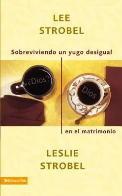 Ein ungleiches Joch in der Ehe überleben = Surviving a Spiritual Mismatch in Marriage = Überleben eines geistlichen Missverhältnisses in der Ehe - Sobreviviendo un Yugo Desigual en el Matrimonio = Surviving a Spiritual Mismatch in Marriage = Surviving a Spiritual Mismatch in Marriage