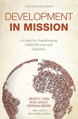 Entwicklung in Mission: Ein Leitfaden für die Veränderung der globalen Armut und unserer selbst - Development in Mission: A Guide for Transforming Global Poverty and Ourselves