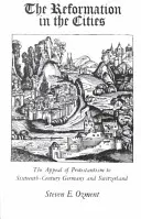 Die Reformation in den Städten: Die Anziehungskraft des Protestantismus in Deutschland und der Schweiz im sechzehnten Jahrhundert - The Reformation in the Cities: The Appeal of Protestantism to Sixteenth-Century Germany and Switzerland