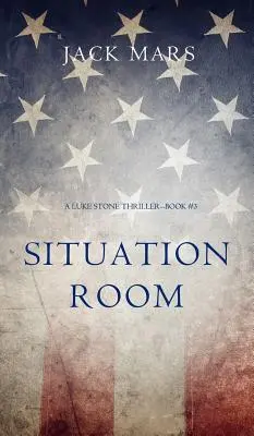 Situation Room (ein Luke Stone-Thriller-Buch #3) - Situation Room (a Luke Stone Thriller-Book #3)