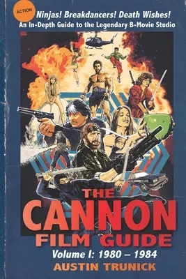 Der Cannon-Filmführer: Band I, 1980-1984 - The Cannon Film Guide: Volume I, 1980-1984