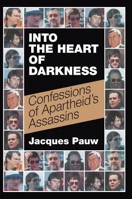 Im Herzen der Finsternis: Die Bekenntnisse der Apartheid-Attentäter - Into the Heart of Darkness: Confessions of Apartheid's Assassins