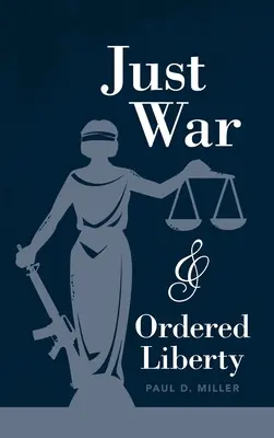 Gerechter Krieg und geordnete Freiheit - Just War and Ordered Liberty