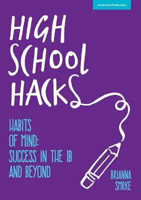 High School Hacks: Der Leitfaden eines Schülers für den Erfolg im IB und darüber hinaus - High School Hacks: A student's guide to success in the IB and beyond