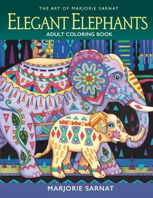 Die Kunst von Marjorie Sarnat: Elegantes Elefanten-Malbuch für Erwachsene - The Art of Marjorie Sarnat: Elegant Elephants Adult Coloring Book