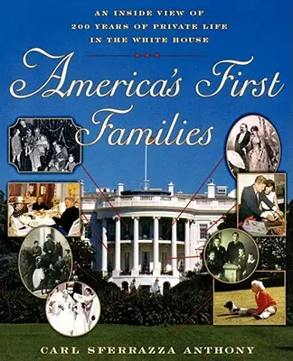 Amerikas erste Familien: Eine Innenansicht von 200 Jahren Privatleben im Weißen Haus - America's First Families: An Inside View of 200 Years of Private Life in the White House