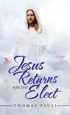 Jesus kehrt für die Auserwählten zurück - Jesus Returns for the Elect