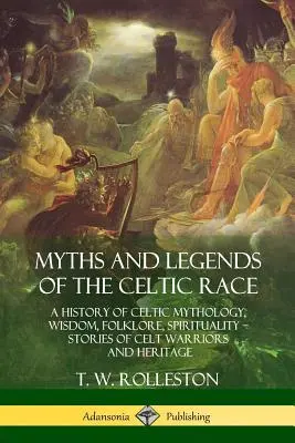 Mythen und Legenden der keltischen Ethnie: Eine Geschichte der keltischen Mythologie, Weisheit, Folklore und Spiritualität - Geschichten von keltischen Kriegern und ihrem Erbe - Myths and Legends of the Celtic Race: A History of Celtic Mythology, Wisdom, Folklore, Spirituality - Stories of Celt Warriors and Heritage