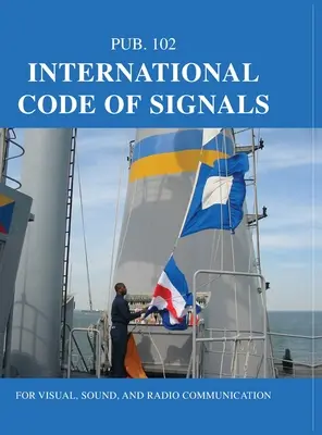 Internationaler Code der Signale: Für Bild-, Ton- und Funkkommunikation - International Code of Signals: For Visual, Sound, and Radio Communication