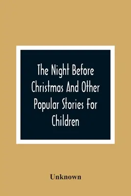 Die Nacht vor Weihnachten und andere beliebte Geschichten für Kinder - The Night Before Christmas And Other Popular Stories For Children