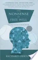 Der Unsinn des freien Willens: Einem Irrglauben entgegentreten - The Nonsense of Free Will: Facing Up to a False Belief