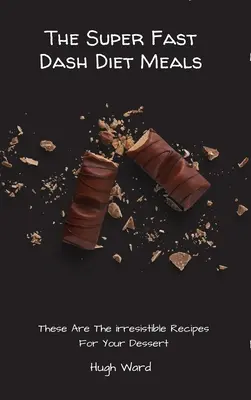 Die superschnellen Dash-Diät-Mahlzeiten: Das sind die unwiderstehlichen Rezepte für Ihr Dessert - The Super Fast Dash Diet Meals: These Are The irresistible Recipes For Your Dessert