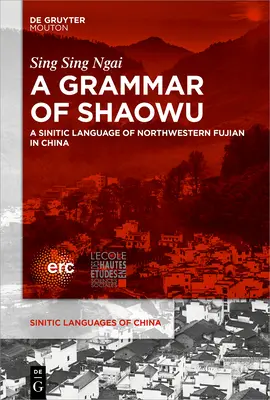 Eine Grammatik des Shaowu: Eine sinitische Sprache aus dem nordwestlichen Fujian - A Grammar of Shaowu: A Sinitic Language of Northwestern Fujian