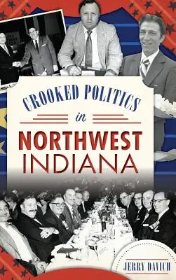 Krumme Politik in Nordwest-Indiana - Crooked Politics in Northwest Indiana